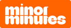 Minor Minutes